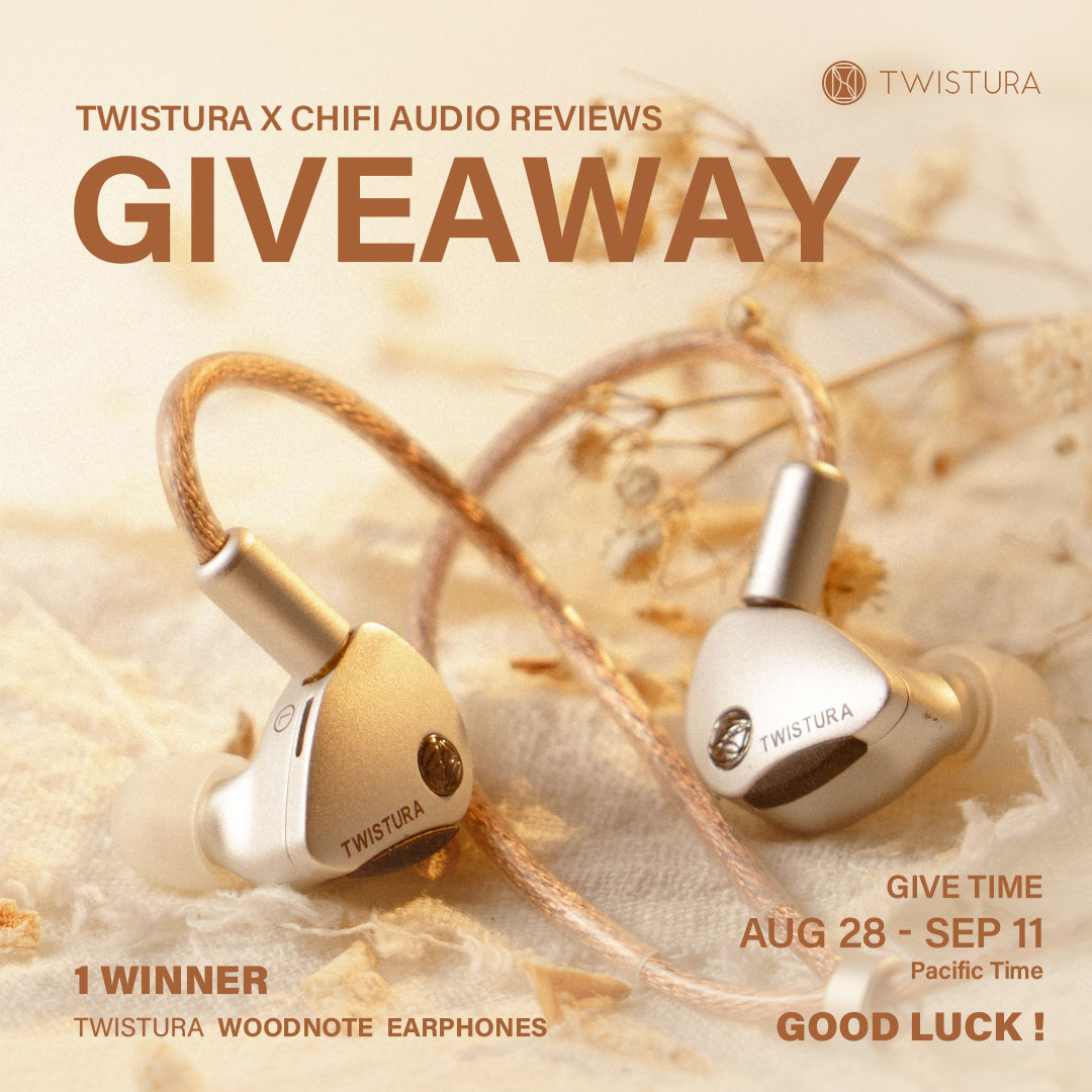 TWISTURA x ChiFi Audio Reviews Giveaway